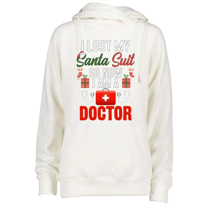 I Lost My Santa Suit So Now I Am A Doctor Gift Womens Funnel Neck Pullover Hood