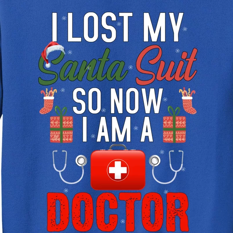 I Lost My Santa Suit So Now I Am A Doctor Gift Tall Sweatshirt