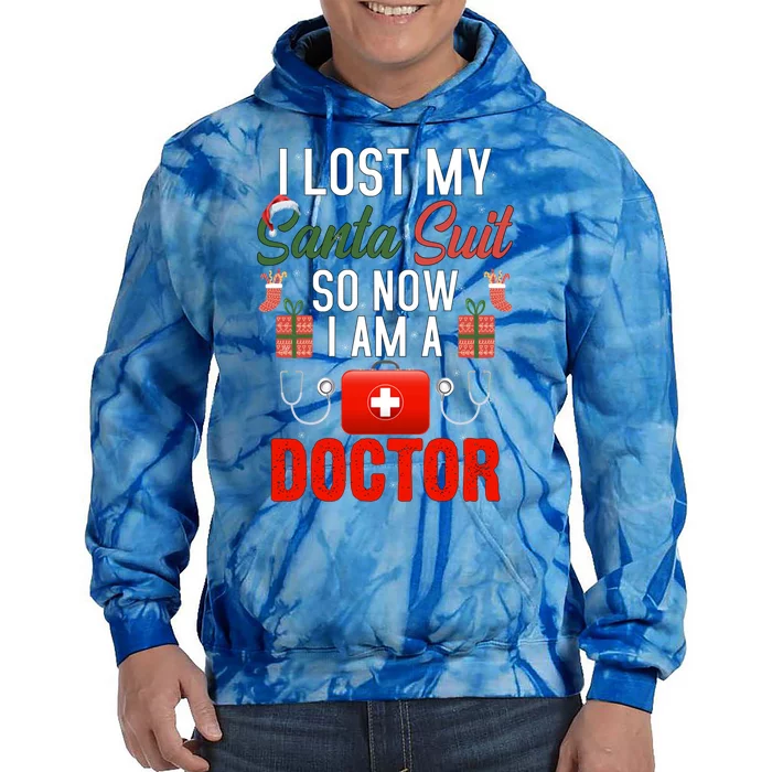 I Lost My Santa Suit So Now I Am A Doctor Gift Tie Dye Hoodie