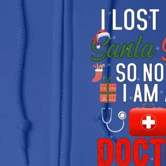 I Lost My Santa Suit So Now I Am A Doctor Gift Full Zip Hoodie