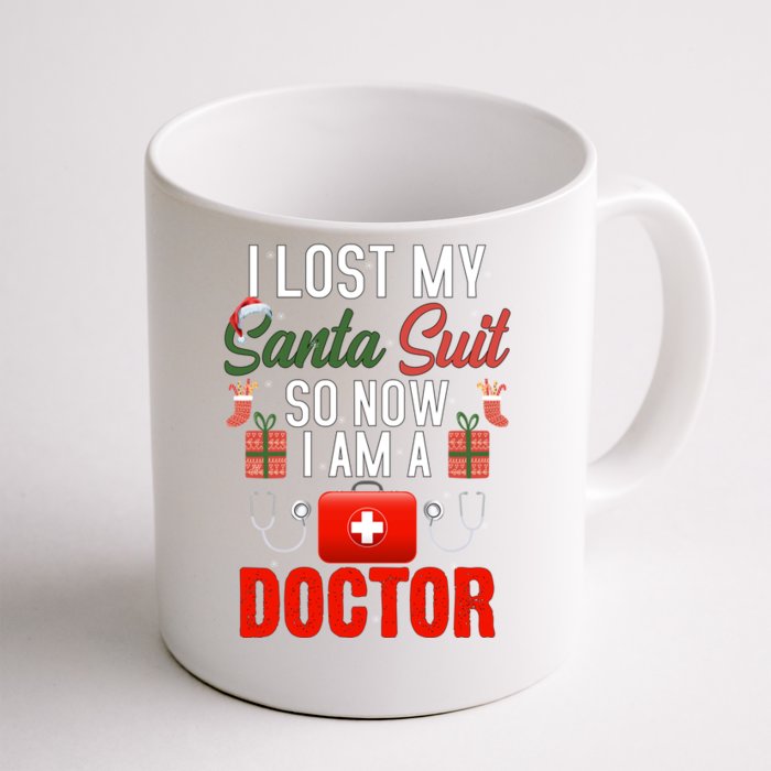 I Lost My Santa Suit So Now I Am A Doctor Gift Front & Back Coffee Mug