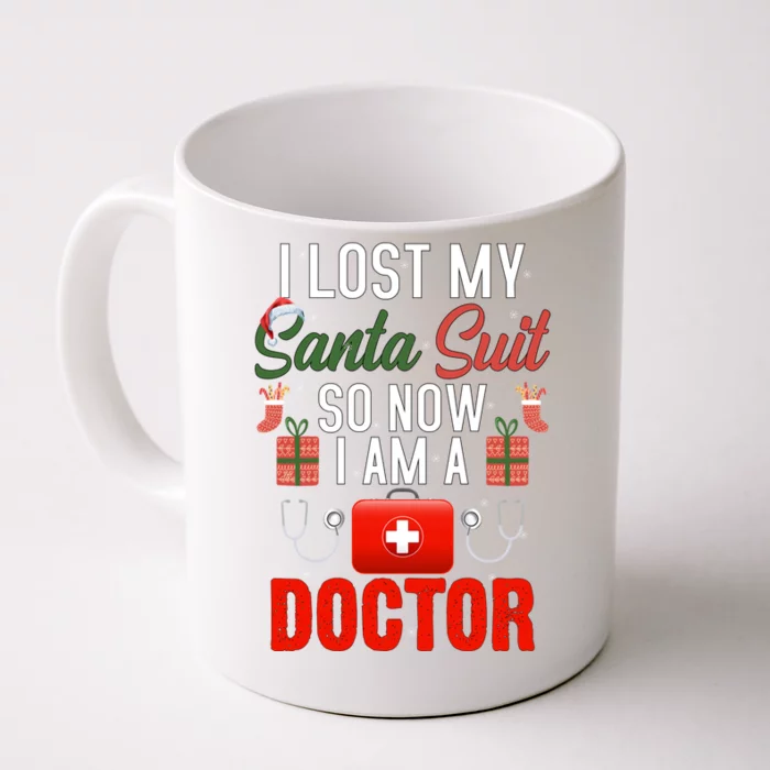 I Lost My Santa Suit So Now I Am A Doctor Gift Front & Back Coffee Mug