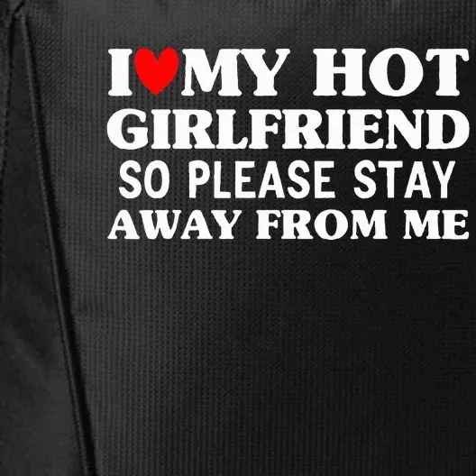 I Love My Hot Girlfriend So Stay Away From Me Couples City Backpack