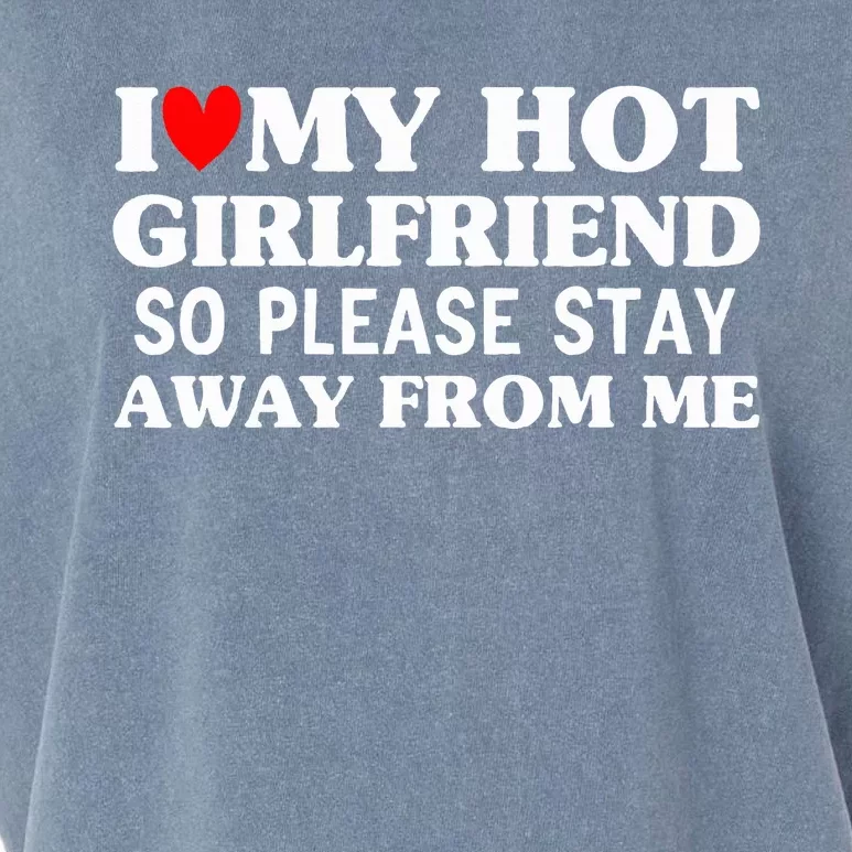 I Love My Hot Girlfriend So Stay Away From Me Couples Garment-Dyed Women's Muscle Tee