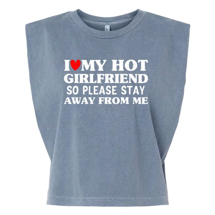 I Love My Hot Girlfriend So Stay Away From Me Couples Garment-Dyed Women's Muscle Tee