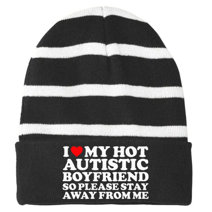 I Love My Autistic Boyfriend So Please Stay Away From Me Striped Beanie with Solid Band