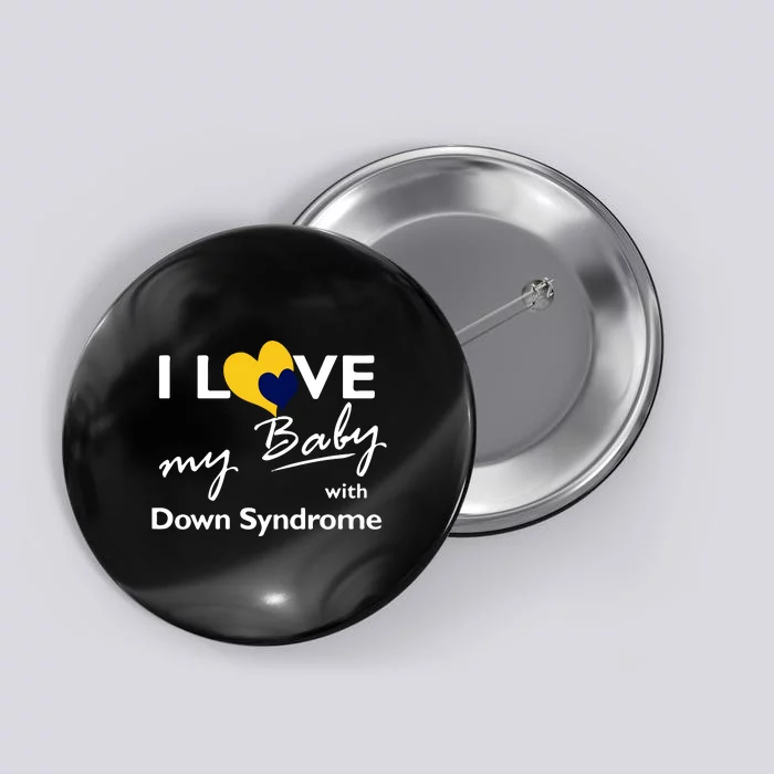 I Love My Baby With Down Syndrome Gift Family Matching Button