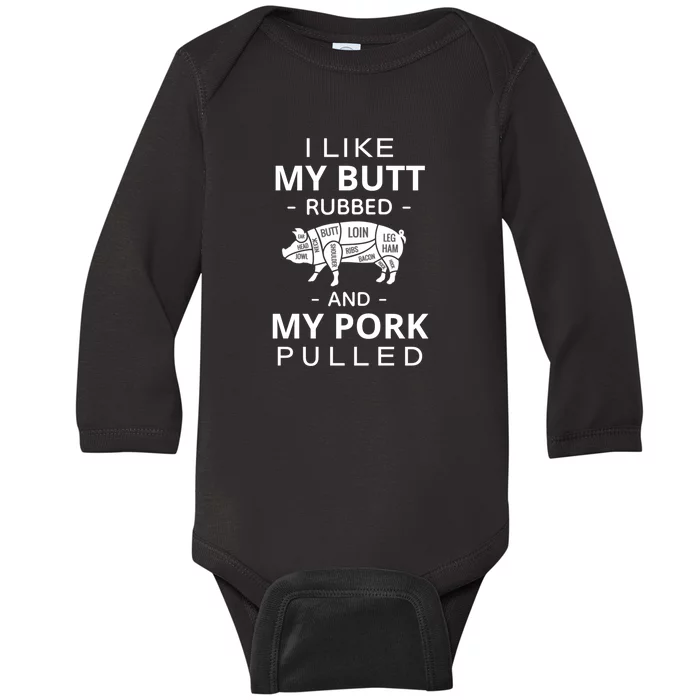 I Like My Butt Rubbed And My Pork Pulled Funny Wordplay Baby Long Sleeve Bodysuit