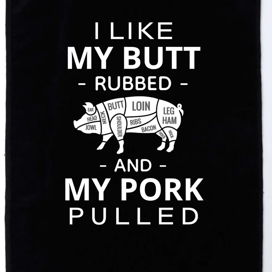 I Like My Butt Rubbed And My Pork Pulled Funny Wordplay Platinum Collection Golf Towel