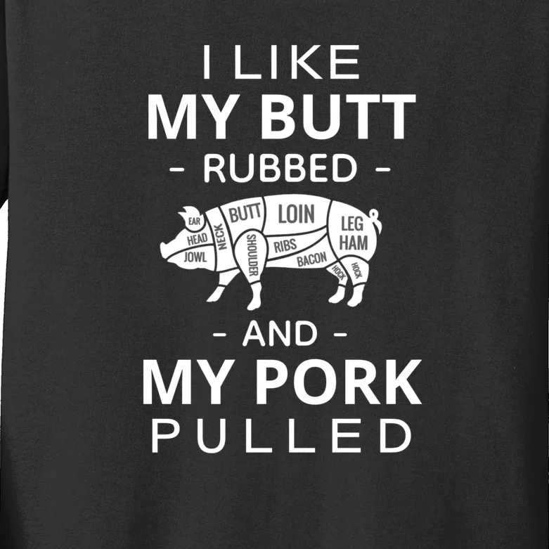 I Like My Butt Rubbed And My Pork Pulled Funny Wordplay Kids Long Sleeve Shirt