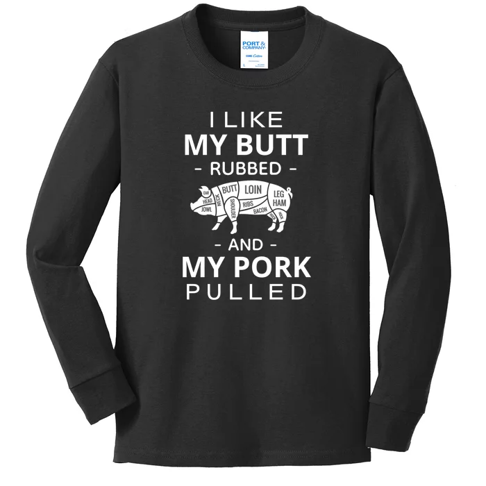 I Like My Butt Rubbed And My Pork Pulled Funny Wordplay Kids Long Sleeve Shirt