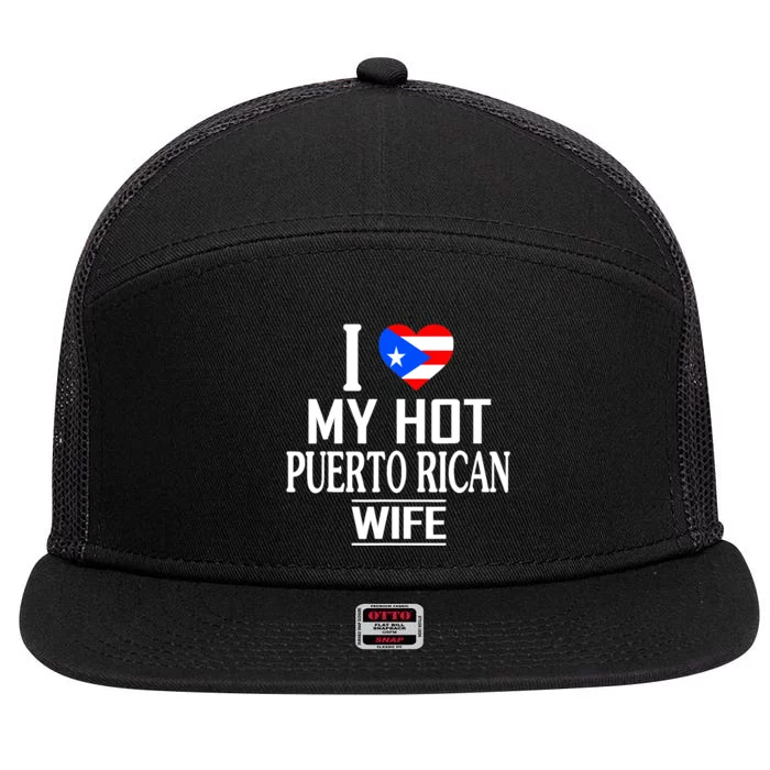 I Love My HOT Puerto Rican Wife 7 Panel Mesh Trucker Snapback Hat