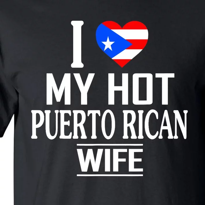 I Love My HOT Puerto Rican Wife Tall T-Shirt