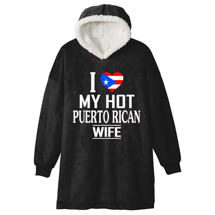 I Love My HOT Puerto Rican Wife Hooded Wearable Blanket