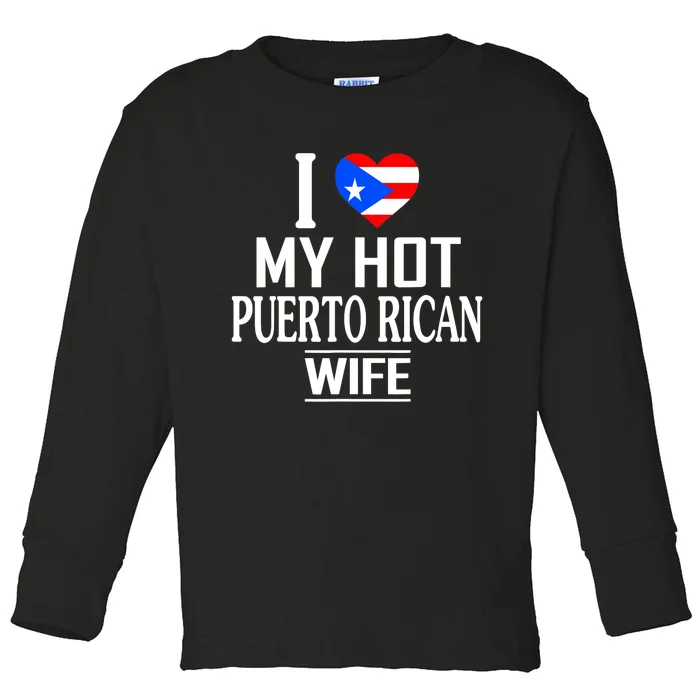 I Love My HOT Puerto Rican Wife Toddler Long Sleeve Shirt