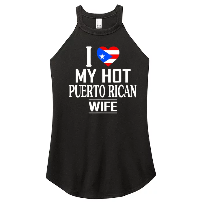 I Love My HOT Puerto Rican Wife Women’s Perfect Tri Rocker Tank