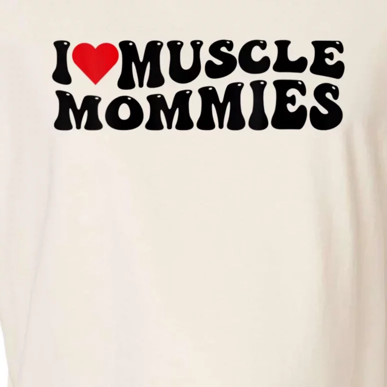 I Love Muscle Mommies, I Heart Muscle Mommies, Muscle Mommy Garment-Dyed Women's Muscle Tee