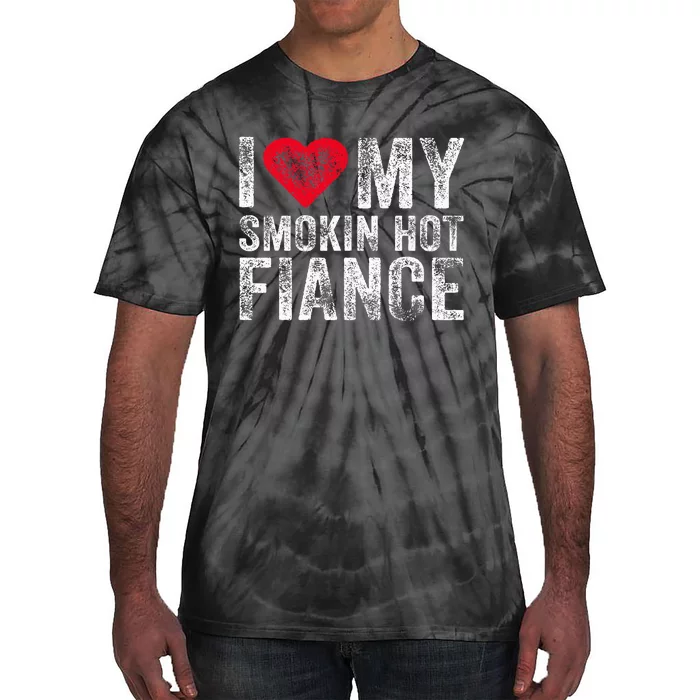 I Love My Smoking Hot Fiance Funny Tie-Dye T-Shirt