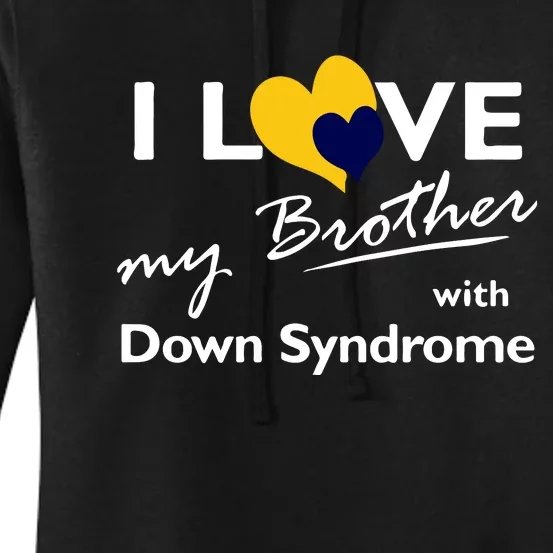 I Love My Brother With Down Syndrome Gift Family Matching Women's Pullover Hoodie