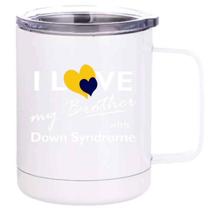 I Love My Brother With Down Syndrome Gift Family Matching Front & Back 12oz Stainless Steel Tumbler Cup