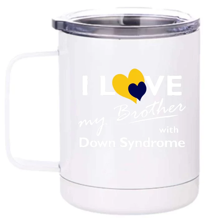 I Love My Brother With Down Syndrome Gift Family Matching Front & Back 12oz Stainless Steel Tumbler Cup