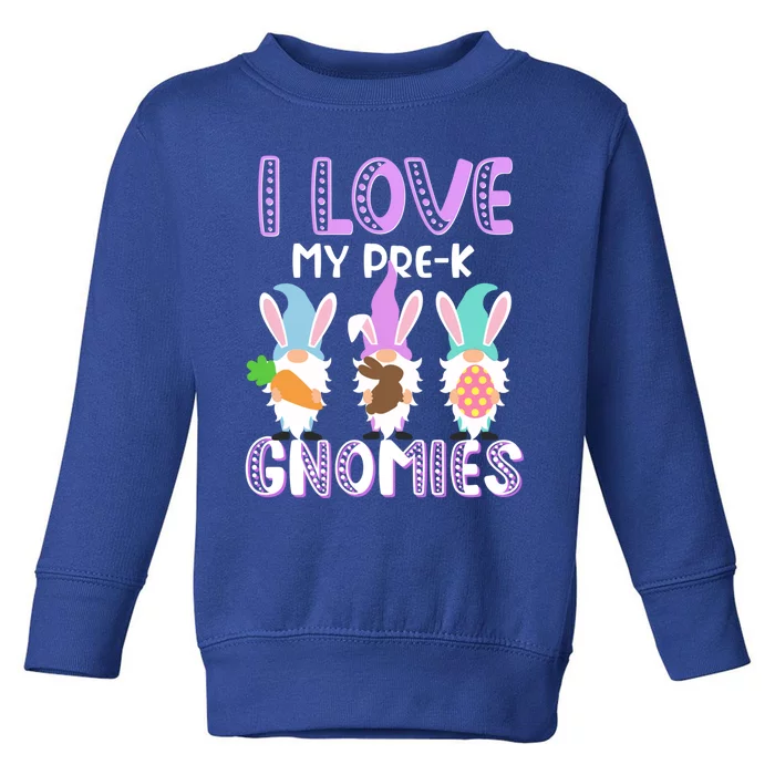 I Love My Prek Gnomies Easter Prek Teacher Gnome Gift Toddler Sweatshirt