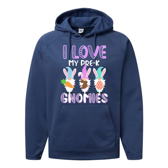 I Love My Prek Gnomies Easter Prek Teacher Gnome Gift Performance Fleece Hoodie