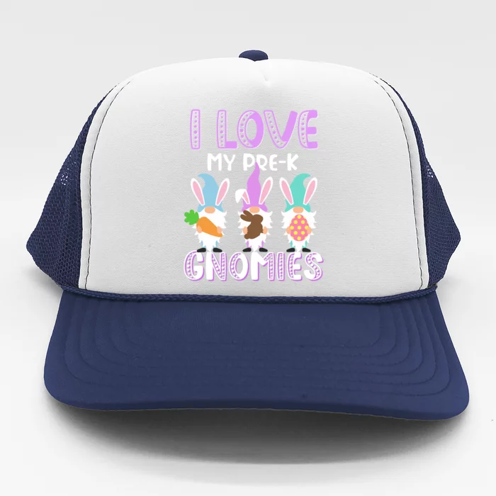 I Love My Prek Gnomies Easter Prek Teacher Gnome Gift Trucker Hat