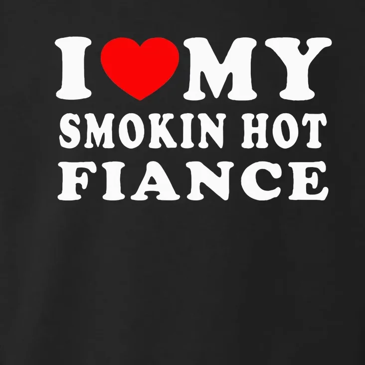 I Love My Smoking Hot Fiance Toddler Hoodie