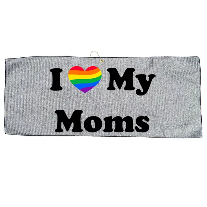 I Love My Moms Gay Pride Month Rainbow Lgtbq Lesbian Gift Large Microfiber Waffle Golf Towel