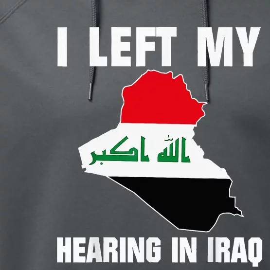 I Left My Hearing In Iraq Performance Fleece Hoodie