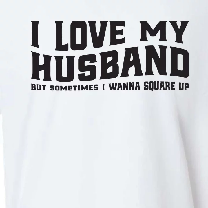 I Love My Husband But Sometimes I Wanna Square Up Sueded Cloud Jersey T-Shirt