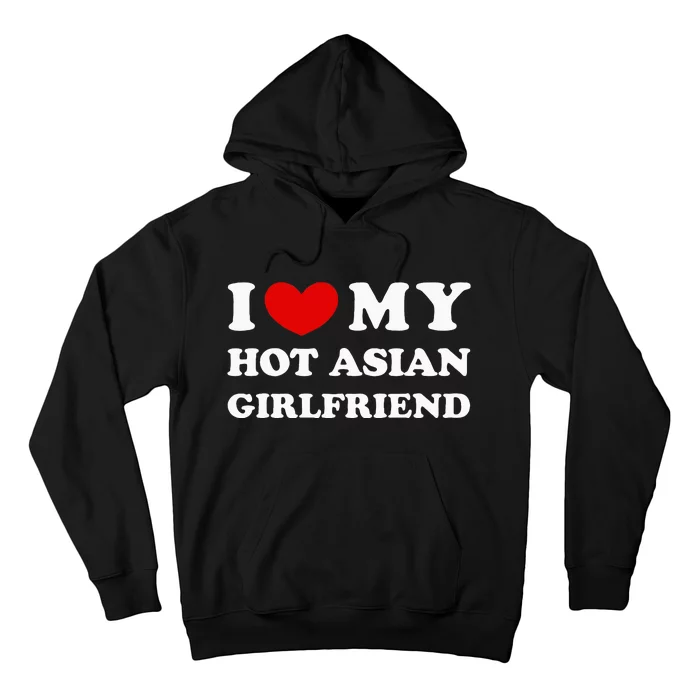 I Love My Hot Asian Girlfriend Hoodie