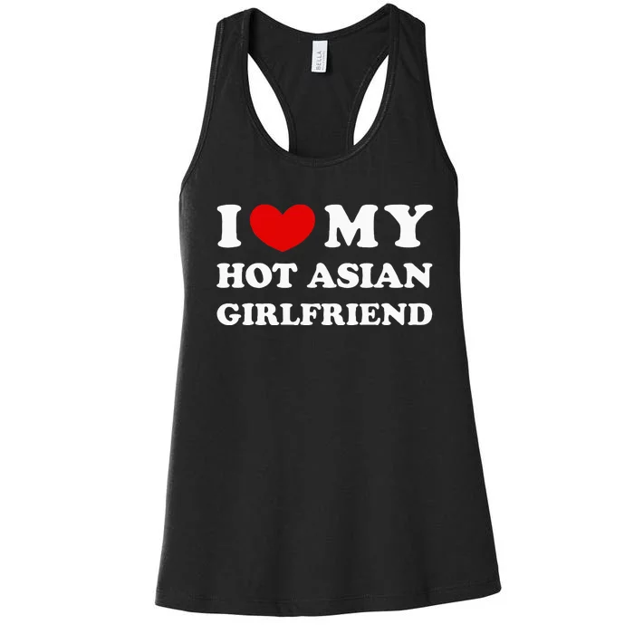 I Love My Hot Asian Girlfriend Women's Racerback Tank