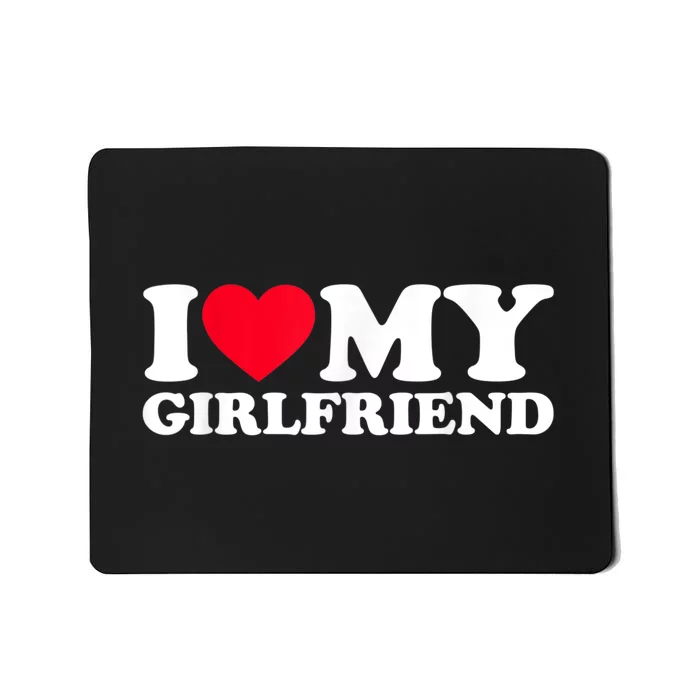 I Love My Girlfriend Shirt I Heart My Girlfriend Shirt GF Mousepad