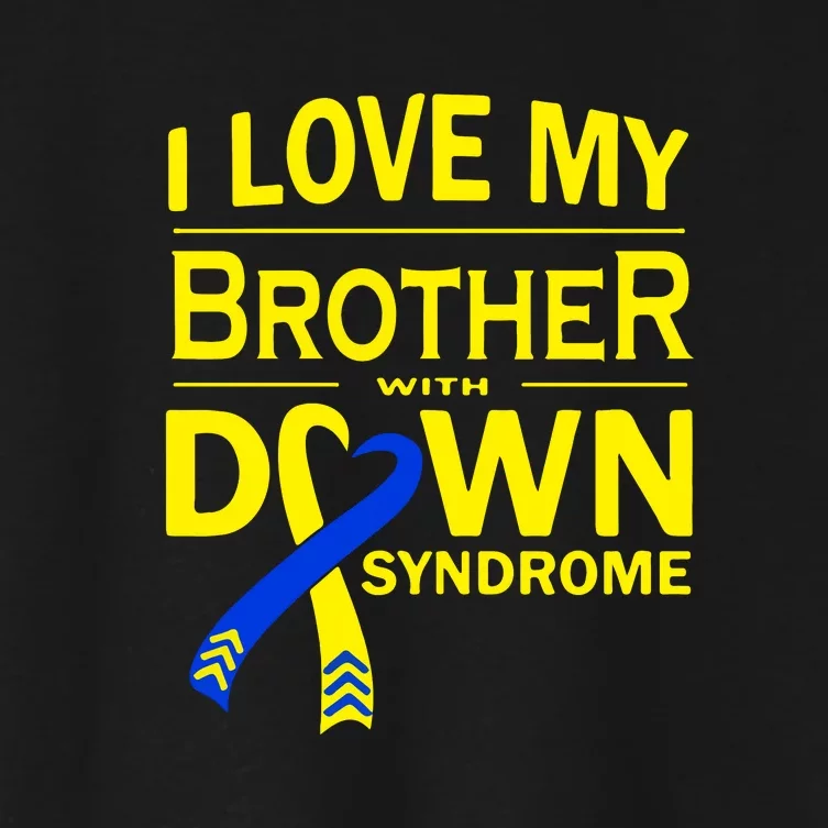 I Love My Brother With Down Syndrome Gift Family Matching Women's Crop Top Tee