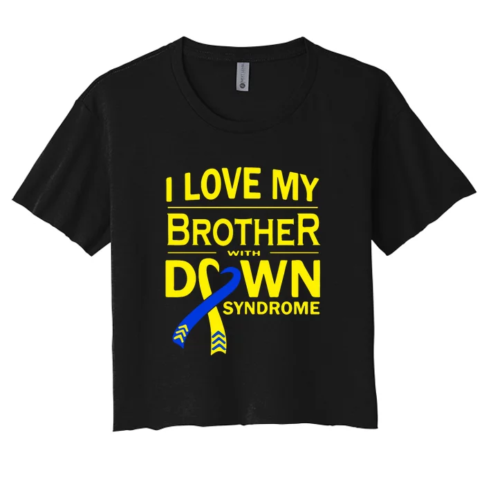 I Love My Brother With Down Syndrome Gift Family Matching Women's Crop Top Tee