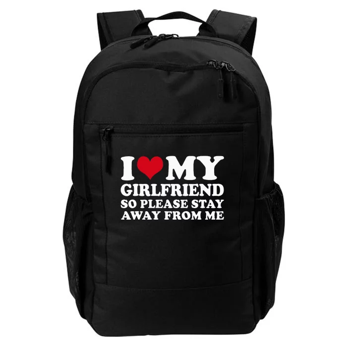 I Love My Girlfriend So Please Stay Away From Me Daily Commute Backpack