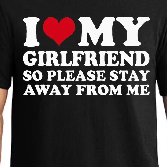 I Love My Girlfriend So Please Stay Away From Me Pajama Set