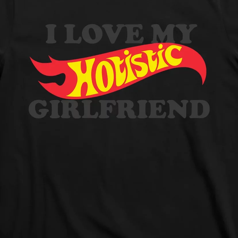 I Love My Hotistic Girlfriend T-Shirt