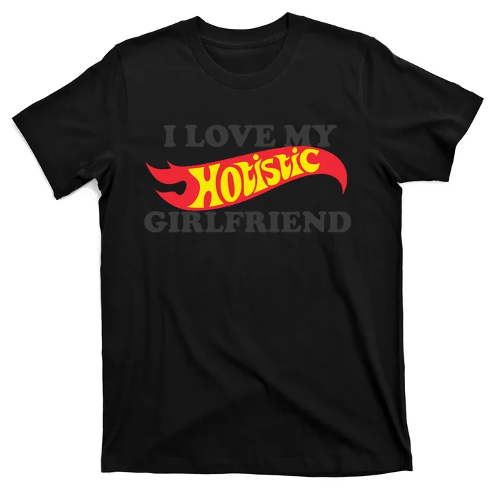 I Love My Hotistic Girlfriend T-Shirt