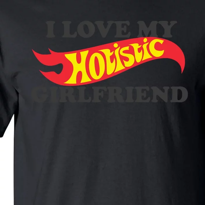 I Love My Hotistic Girlfriend Tall T-Shirt