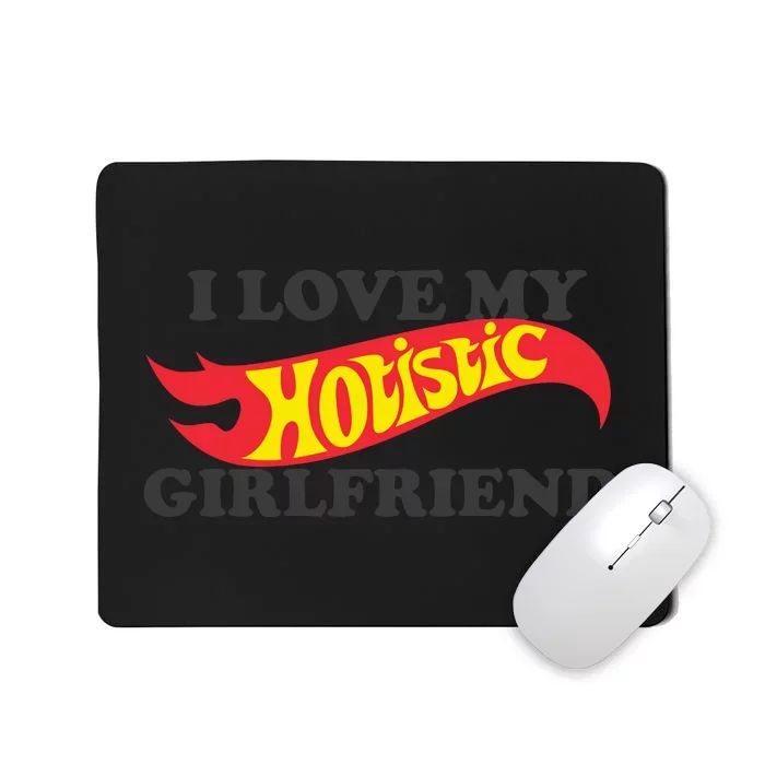 I Love My Hotistic Girlfriend Mousepad