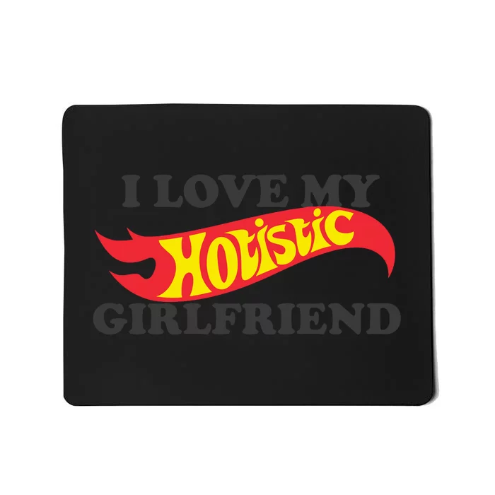 I Love My Hotistic Girlfriend Mousepad