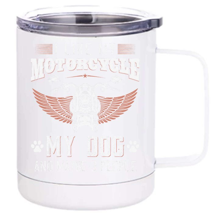 I Like My Motorcycle MY Dog And Maybe 3 People Gift Biker Front & Back 12oz Stainless Steel Tumbler Cup