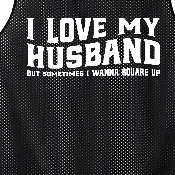 I Love My Husband But Sometimes I Wanna Square Up Mesh Reversible Basketball Jersey Tank