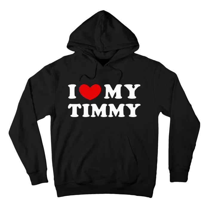 I Love My Timmy I Heart My Timmy Funny Hoodie