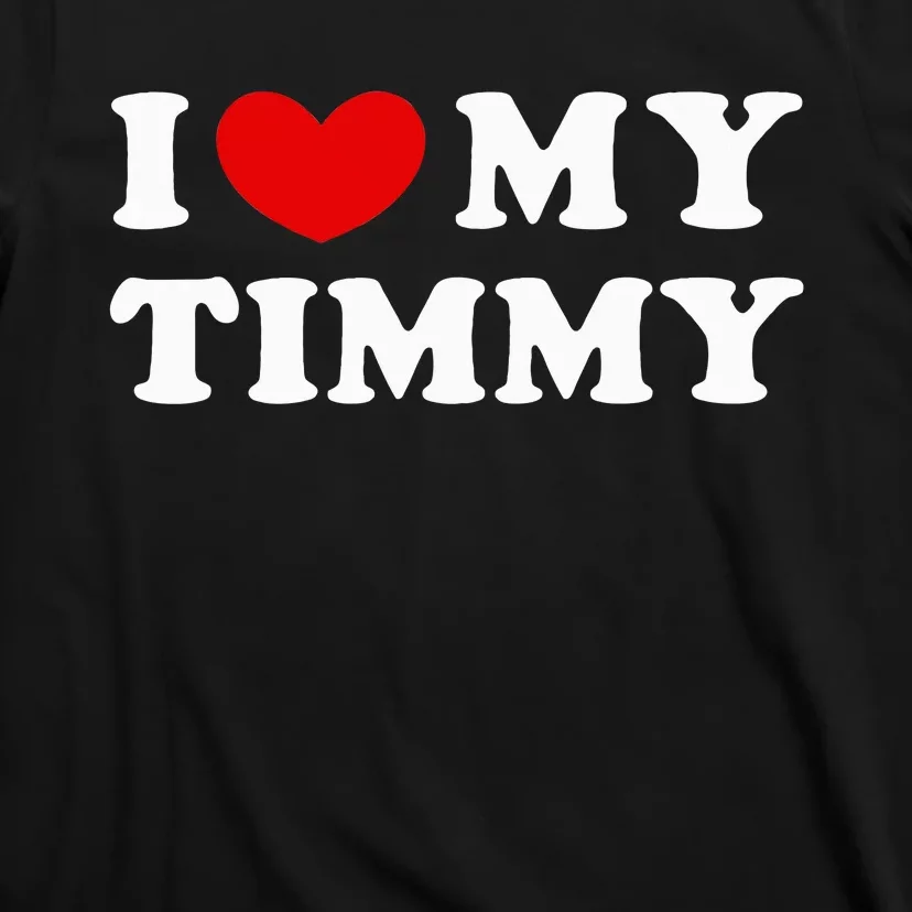 I Love My Timmy I Heart My Timmy Funny T-Shirt