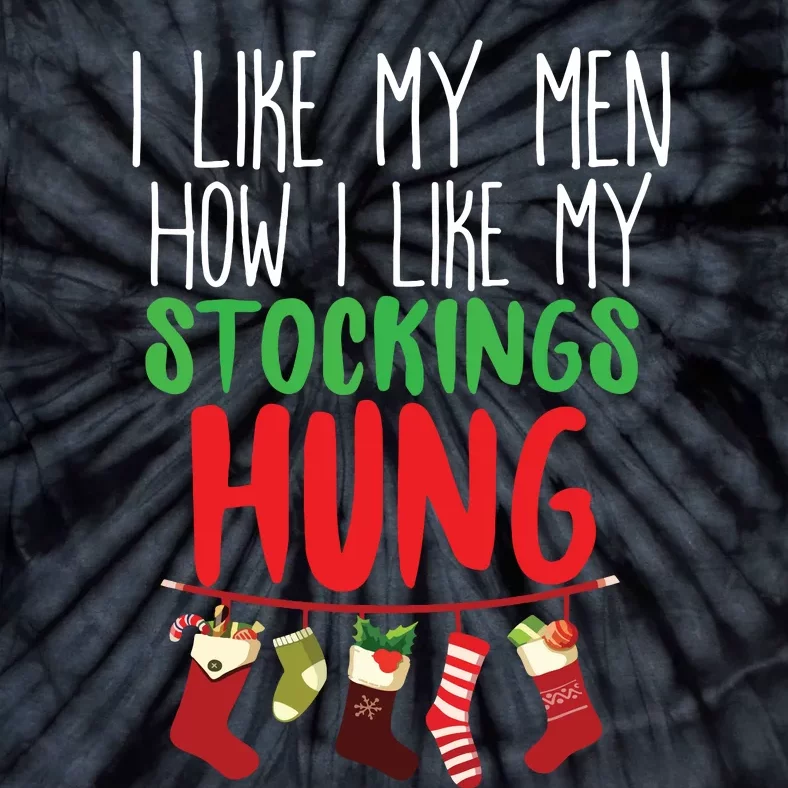 I Like My How I Like My Stockings Hung Christmas Tie-Dye T-Shirt