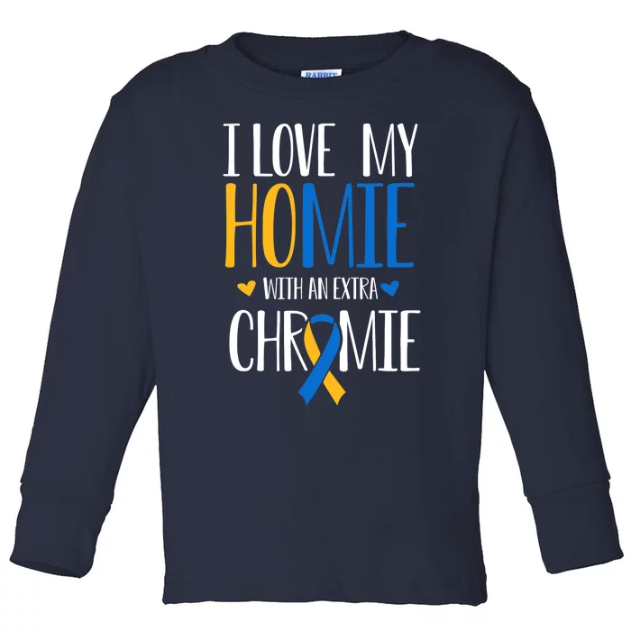 I Love My Homie With An Extra Chromie Down Syndrome T21 Toddler Long Sleeve Shirt